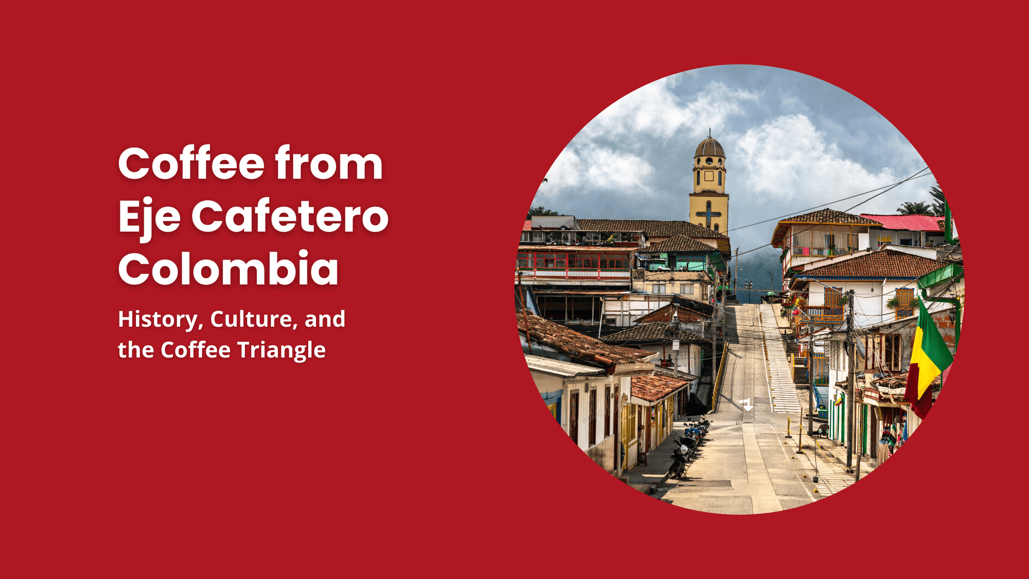 Traditional town in Colombia’s Eje Cafetero, the historic Coffee Triangle