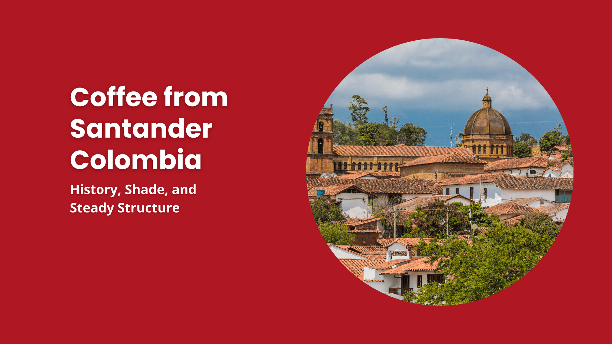 Colonial town and cathedral dome in Santander, Colombia’s historic coffee region