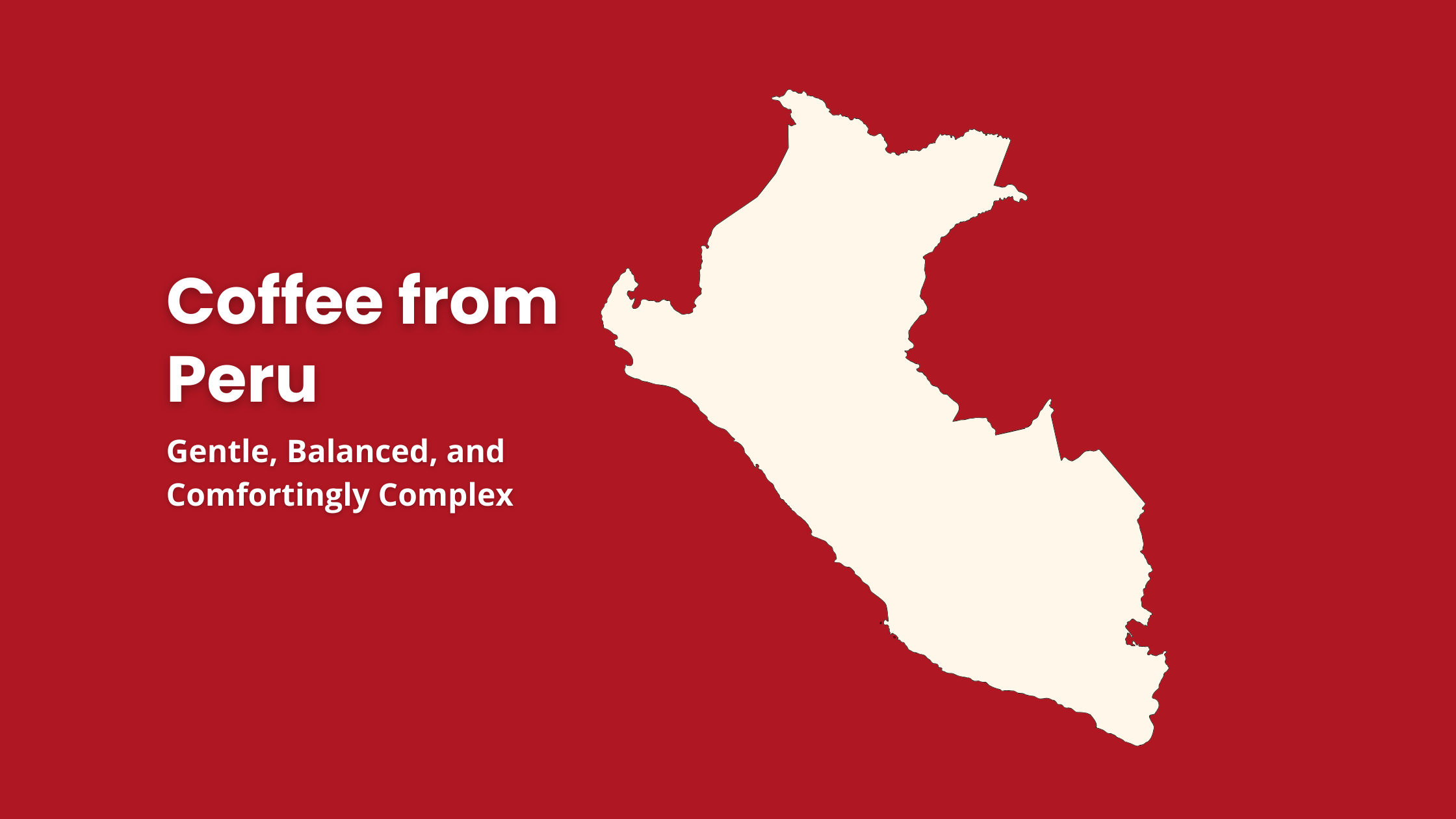 Peru, a coffee-growing country known for gentle balance and cooperative-driven coffee production