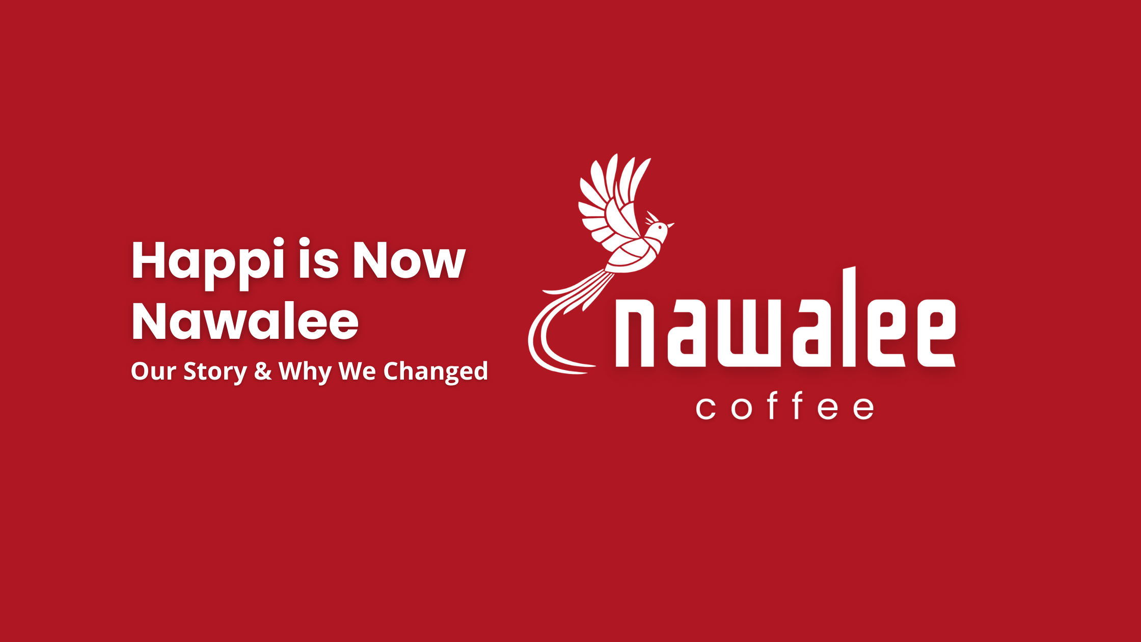 happi is now nawalee. our story and why we changed