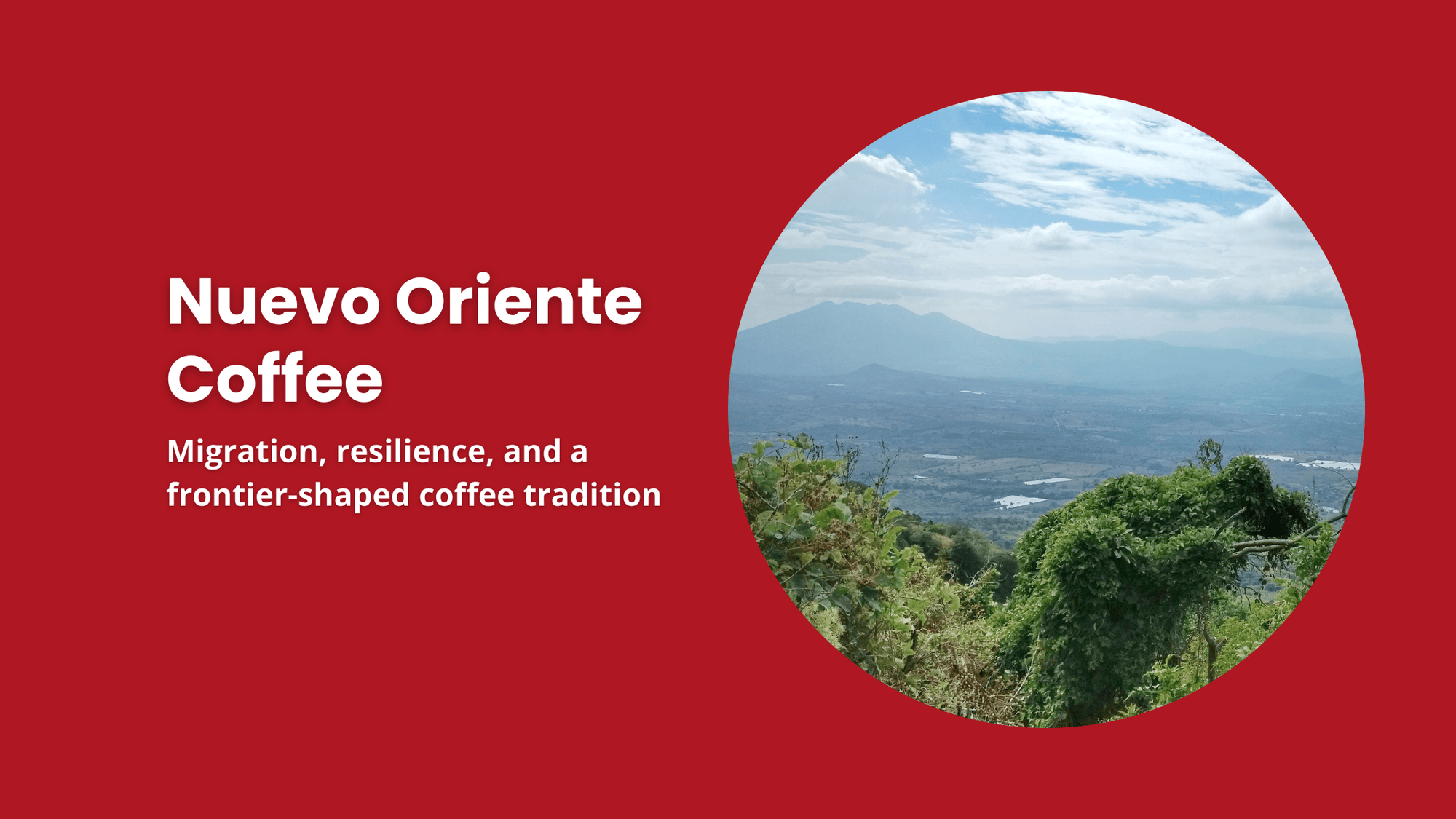 Nuevo Oriente coffee region in eastern Guatemala showing rural highlands, frontier landscapes, and smallholder farming communities.